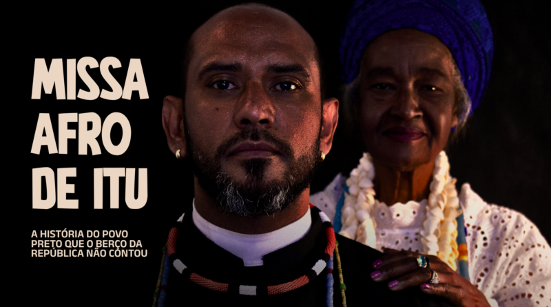 Documentário sobre a Missa Afro de Itu será lançado durante o VI Ato da Abolição